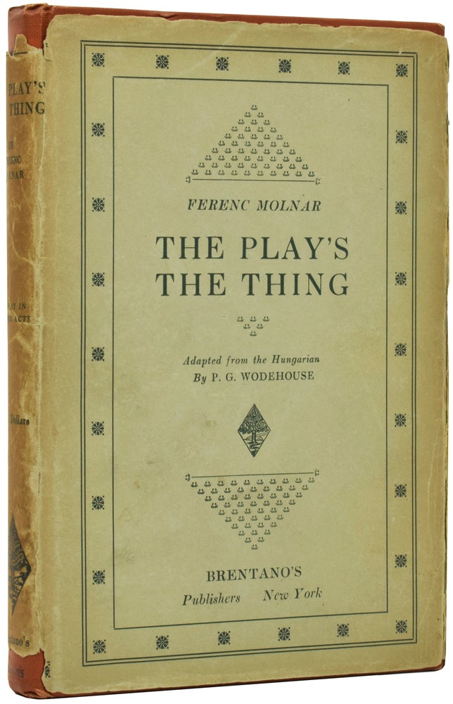 Item #51495 The Play's the Thing. Ferenc MOLNAR, P. G. WODEHOUSE.