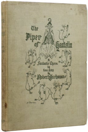 Item #51508 The Piper of Hamelin: A Fantastic Opera in Two Acts. Robert BUCHANAN, Hugh THOMSON