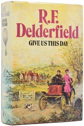 Item #52220 Give Us This Day. R. F. DELDERFIELD