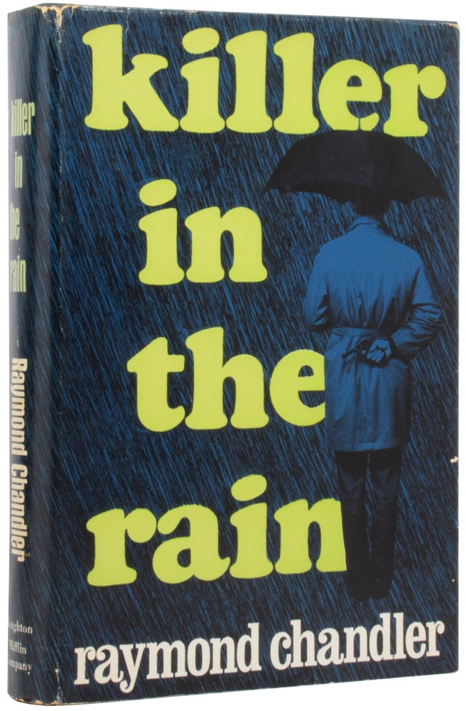 Item #53389 Killer In The Rain. Being: Killer in the Rain; The Man who liked Dogs; The Curtain; Try the Girl; Mandarin's Jade; Bay City Blues; The Lady in the Lake; No Crime in the Mountains. With an Introduction by Philip Durham. Raymond CHANDLER, Philip DURHAM, introduction.