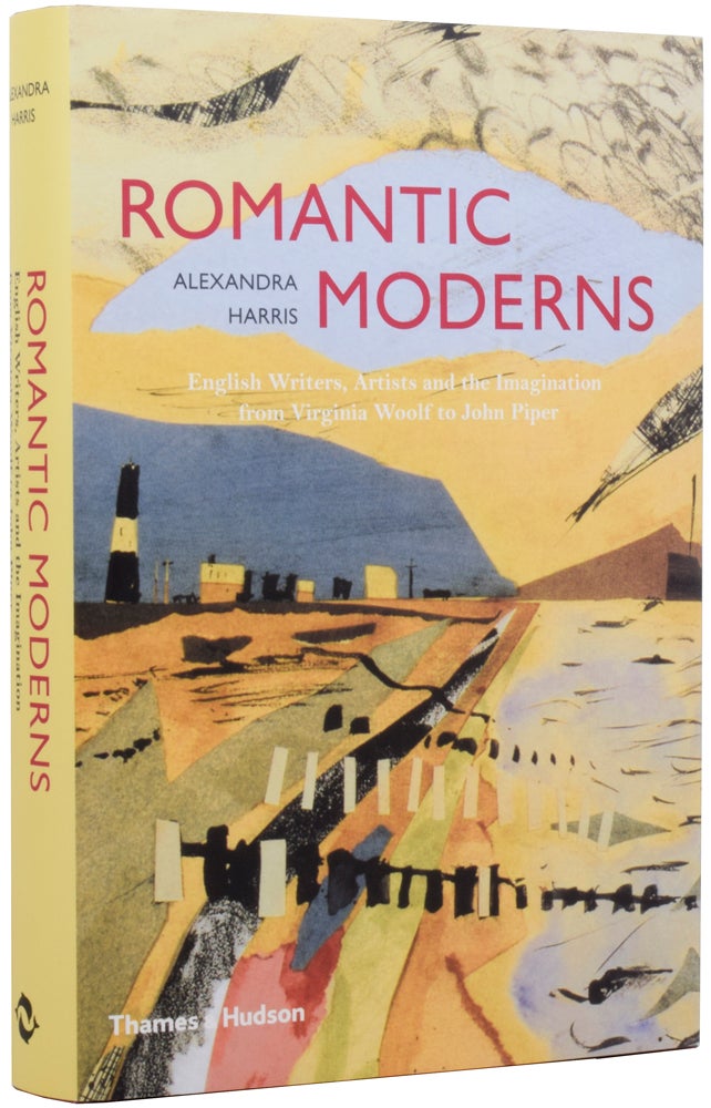 Item #53505 Romantic Moderns: English Writers, Artists and the Imagination from Virginia Woolf to John Piper. Alexandra HARRIS, born 1981.
