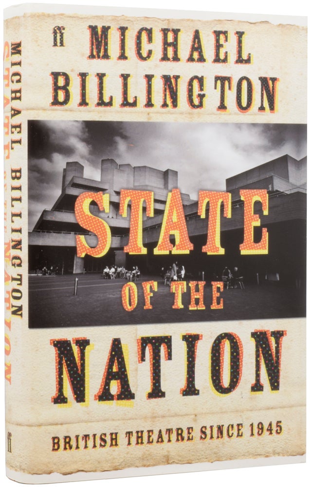 Item #53603 State of the Nation: British Theatre since 1945. Michael BILLINGTON, born 1939.
