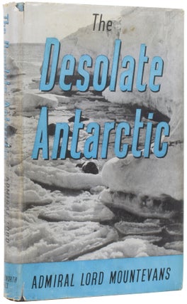 Item #54105 The Desolate Antarctic. Admiral Edward Lord MOUNTEVANS, 1880–1957