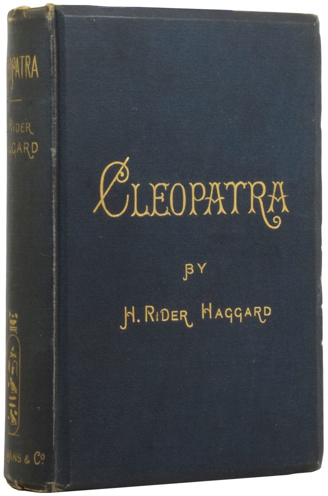 Item #54293 Cleopatra. Being an Account of the Fall and Vengeance of Harmachis, the Royal Egyptian, as set forth by his own Hand. Henry Rider HAGGARD, Sir.