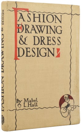Item #54299 Fashion Drawing and Dress Design. A Handbook dealing with Proportion, construction,...