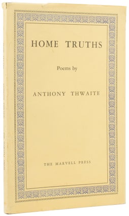 Item #54697 Home Truths. Anthony THWAITE, born 1930