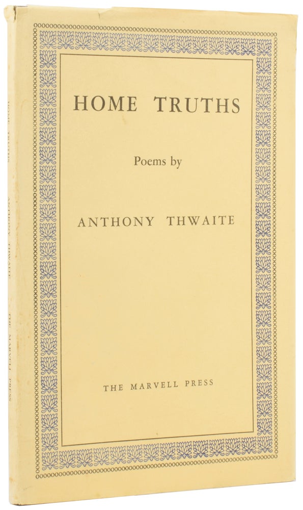 Item #54697 Home Truths. Anthony THWAITE, born 1930.