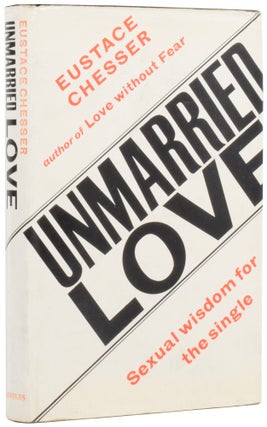 Item #54704 Unmarried Love. Sexual Wisdom for the Single. Eustace CHESSER