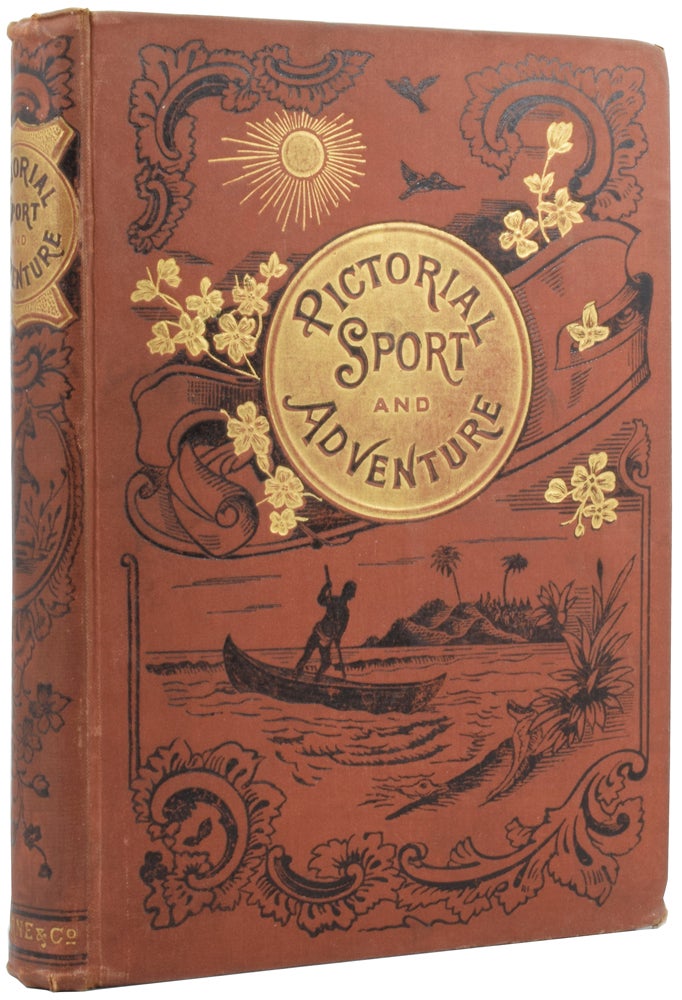 Item #54714 Pictorial Sport and Adventure, being a record of daring and marvellous escapes by field and flood, with an account of various countries of the world and their inhabitants: the whole forming a compendium of the world. ANONYMOUS.