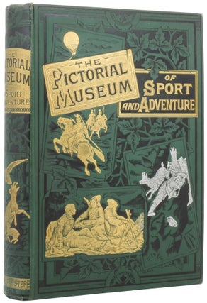 Item #54768 The Pictorial Museum of Sport and Adventure, being a record of daring and marvellous...