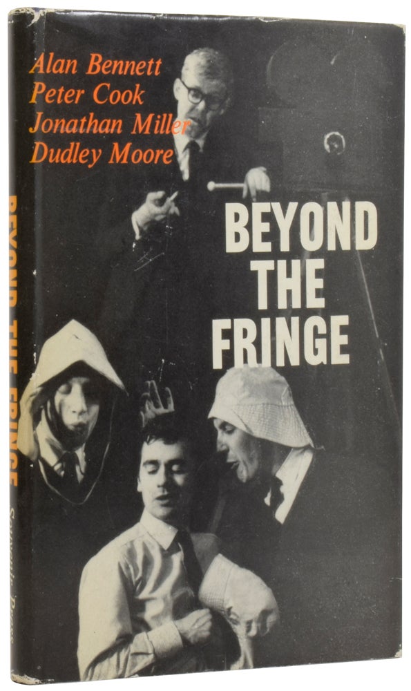 Item #54898 Beyond the Fringe. Alan BENNETT, Dudley, MOORE, Jonathan, MILLER, Peter, COOK, born 1934, 1937–1995, 1935–2002, Michael FRAYN, introduction.