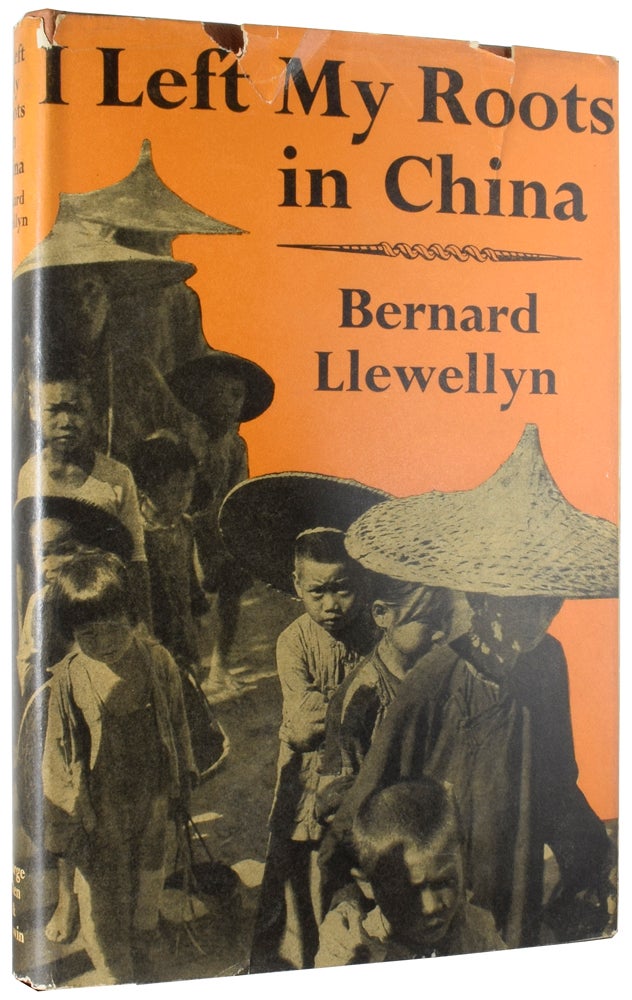 Item #55365 I Left My Roots in China. Bernard LLEWELLYN, born 1919.