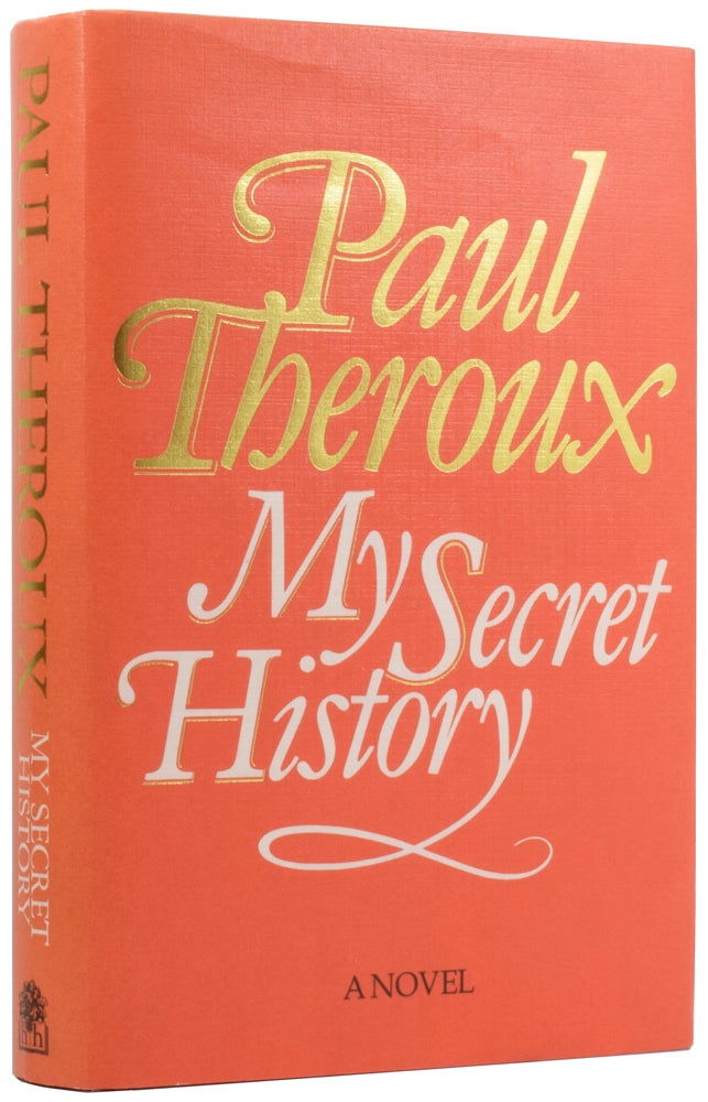 Item #55718 My Secret History [two variant copies]. Paul THEROUX, born 1941.