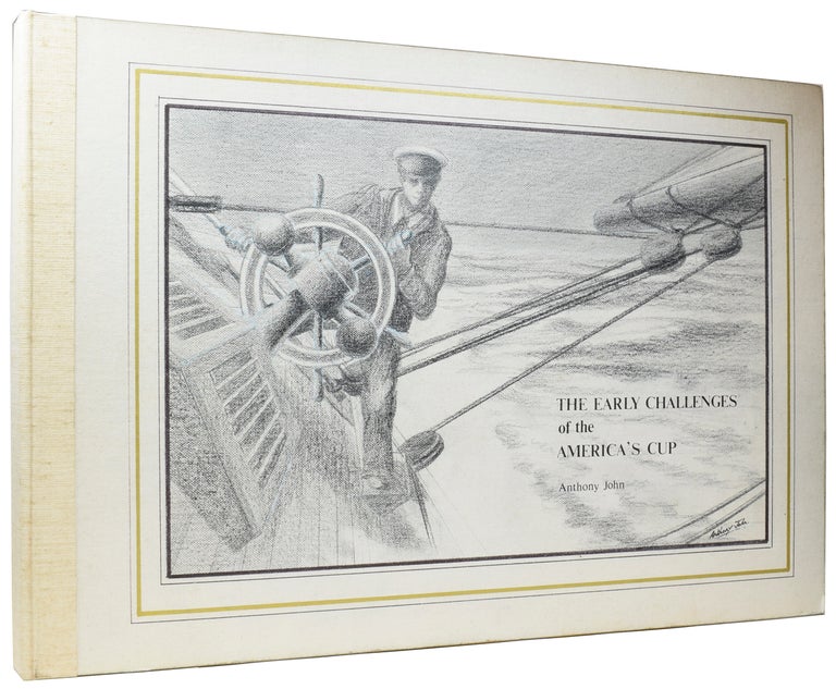 Item #55982 The Early Challenges of the America's Cup (1851-1937). Anthony JOHN, Ian DEAR.