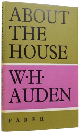 Item #56028 About the House. W. H. AUDEN, 1907–1973