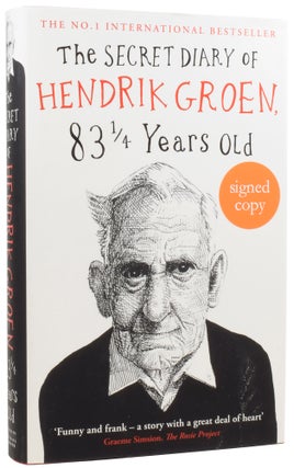 Item #56096 The Secret Diary of Hendrik Groen, 83¼ Years Old. Hendrik GROEN, born 1934, Hester...
