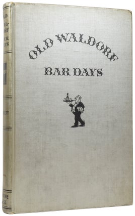Item #56210 Old Waldorf Bar Days. With the Cognomina and Composition of Four Hundred and...