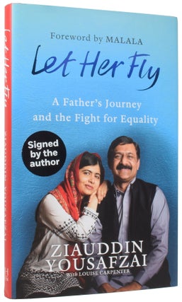Item #56221 Let Her Fly: A Father's Journey and the Fight for Equality. Ziauddin YOUSAFZAI, born...