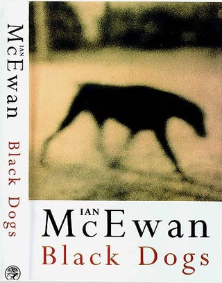 Item #56300 Black Dogs. Ian MCEWAN, born 1948