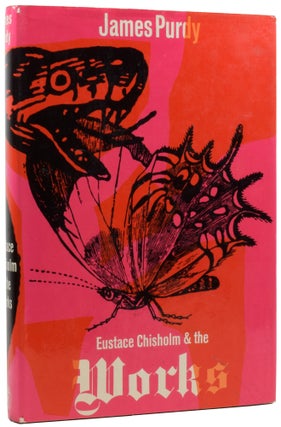 Item #56340 Eustace Chisholm and the Works. James PURDY, 1914–2009
