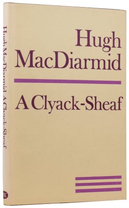 Item #56356 A Clyack-Sheaf. Hugh MACDIARMID, Christopher Murray GRIEVE