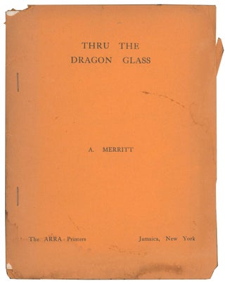 Item #56422 Thru [Through] the Dragon Glass. A. MERRITT