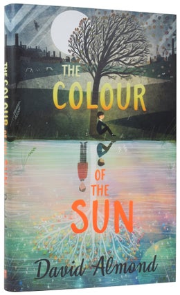 Item #56455 The Colour of the Sun. David ALMOND, born 1951