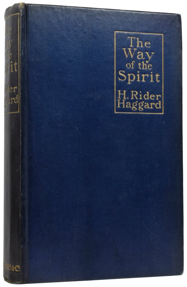 Item #56481 The Way of the Spirit. Henry Rider HAGGARD, Sir.