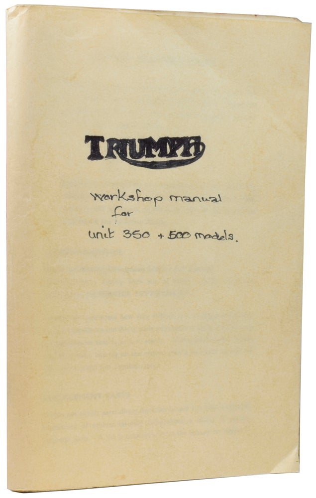 Item #56535 Triumph workshop manual [for] unit construction 350 c.c. and 500 c.c. twins : T100, T90, 5TA, 3TA, including from engine no. H65573. ANONYMOUS.