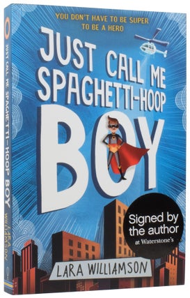 Item #56547 Just Call Me Spaghetti-Hoop Boy. Lara WILLIAMSON