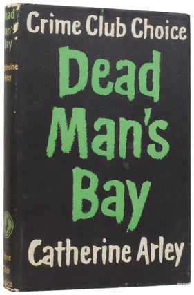 Item #56565 Dead Man's Bay. Catherine ARLEY, born 1924, Pierrette PERNOT, Jehanne-Marie MARCHESI