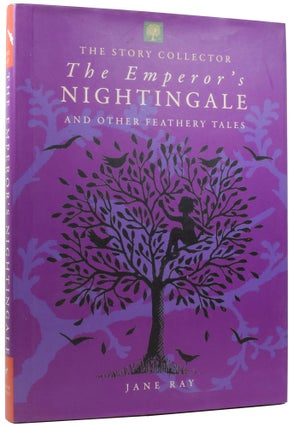 Item #56747 The Emperor's Nightingale and Other Feathery Tales. Jane RAY, born 1960, LEAR WILDE,...