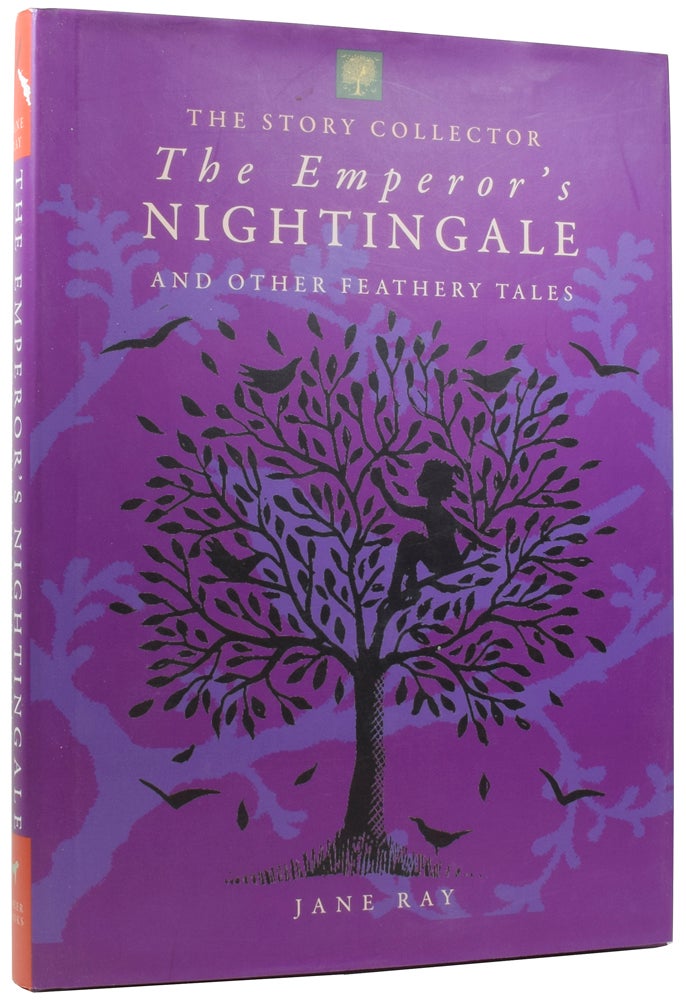 Item #56747 The Emperor's Nightingale and Other Feathery Tales. Jane RAY, born 1960, LEAR WILDE, BARHAM, ANDERSEN, GRIMM, DICKINSON.