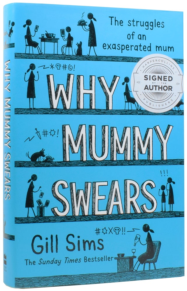 Item #56817 Why Mummy Swears: The Struggles of an Exasperated Mum. Gill SIMS.