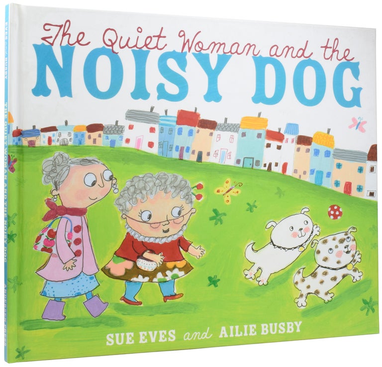 Item #56872 The Quiet Woman and the Noisy Dog. Sue EVES, Ailie BUSBY.