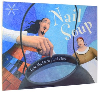 Item #56945 Nail Soup. Eric MADDERN, born 1950, Paul HESS