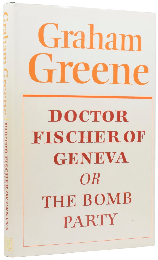Item #57020 Doctor Fischer of Geneva or The Bomb Party. Graham GREENE.