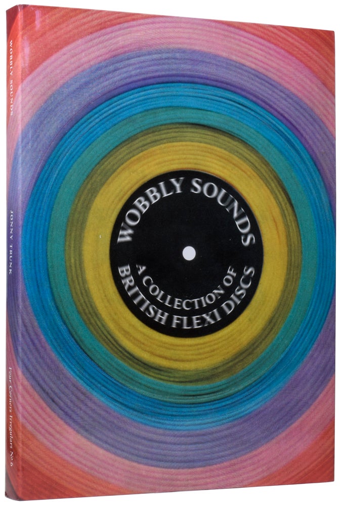 Item #57047 Wobbly Sounds: A Collection of British Flexi Discs. Four Corners Irregulars No. 6. Jonny TRUNK, Alan DEIN, Jonathan BENTON-HUGHES.