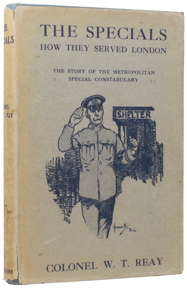 Item #57053 The Specials: How They Served London. The Story of the Metropolitan Special Constabulary. Colonel W. T. REAY.