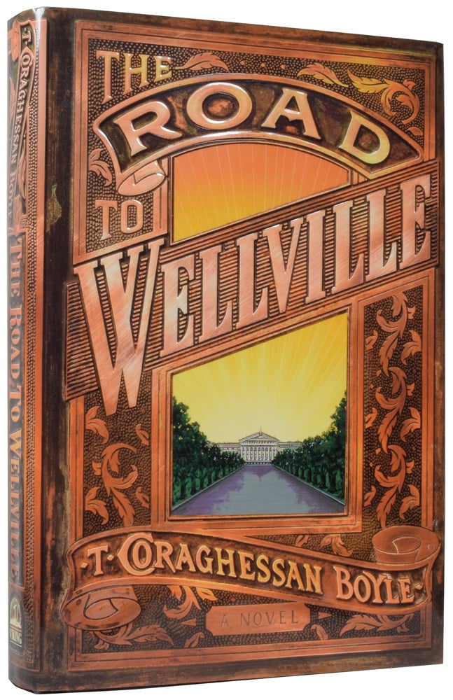Item #57057 The Road To Wellville. T. CORAGHESSAN BOYLE.