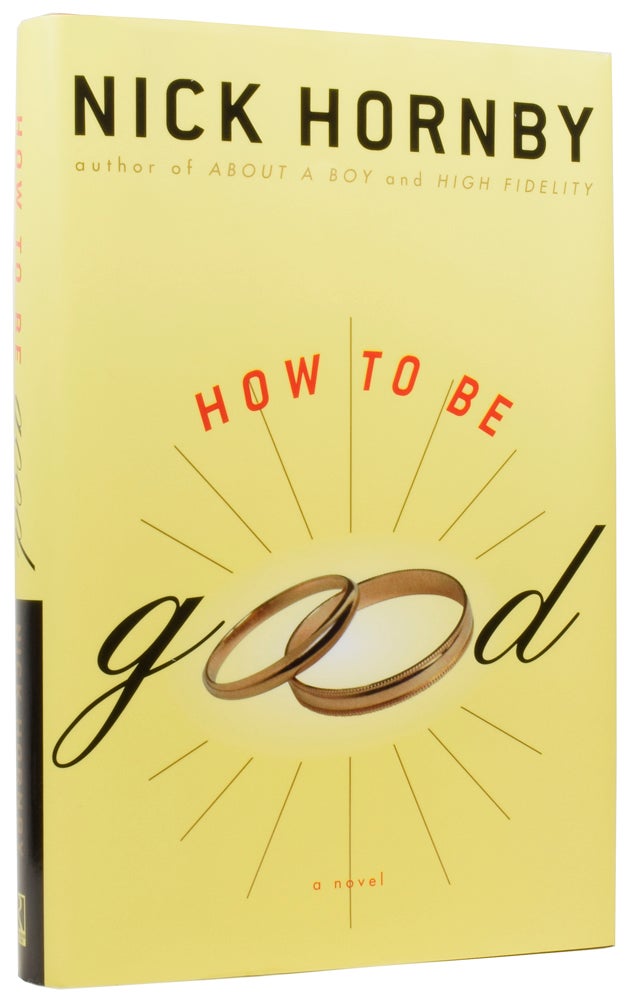 Item #57112 How to Be Good. Nick HORNBY, born 1957.