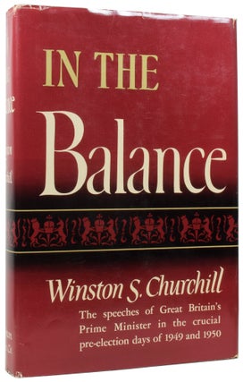 Item #57256 In The Balance. Speeches 1949 and 1950. Winston Spencer CHURCHILL, Sir