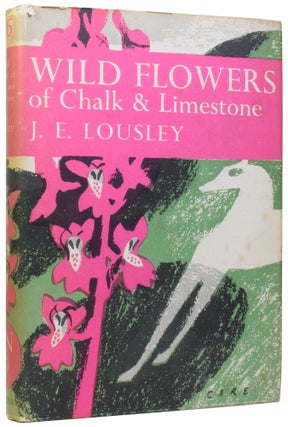 Item #57630 Wild Flowers of Chalk and Limestone. The New Naturalist Library 16. J. E. LOUSLEY