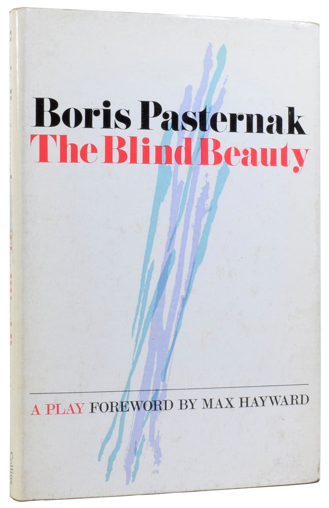 Item #58000 The Blind Beauty. A Play. Max HAYWARD, Manya HARARI, Boris Leonidovich PASTERNAK.