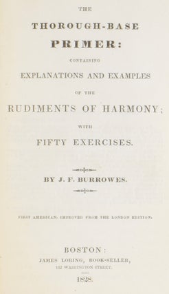 The Thorough-Base Primer: Containing Explanations and Examples of the Rudiments of Harmony; with Fifty Exercises.