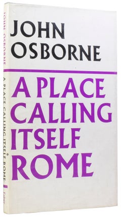 Item #58108 A Place Calling Itself Rome. John OSBORNE