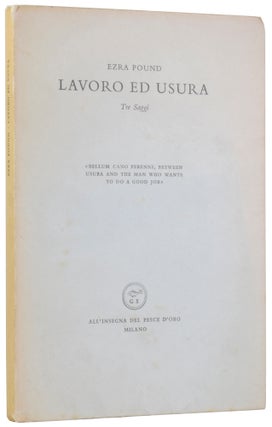 Item #58119 Lavoro ed Usura. Tre Saggi [Work and Usury: Three Essays]. Oro e Lavoro; L'America,...