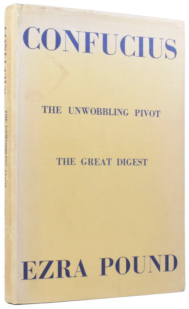 Item #58127 The Great Digest & The Unwobbling Pivot. Stone Text from rubbings supplied by William Hawley. CONFUCIUS, BC, Ezra POUND, Achilles FANG, introduction.