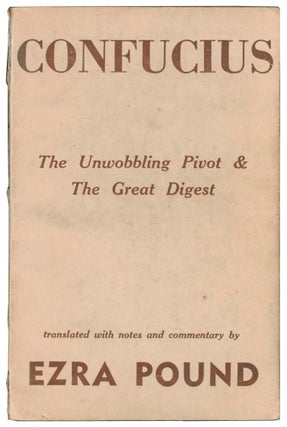 Item #58171 The Unwobbling Pivot & The Great Digest. CONFUCIUS, BC, Ezra POUND