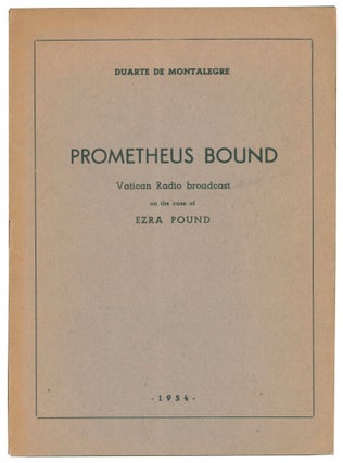 Item #58178 Prometheus Bound: Vatican Radio broadcast on the case of Ezra Pound. Duarte de...